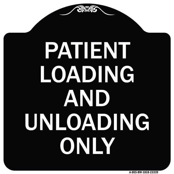 Patient Loading and Unloading Only Heavy-Gauge Aluminum Architectural Sign, 18" x 18", BW-1818-23339